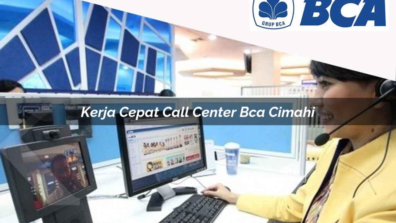 kerja cepat call center bca cimahi 1752064832