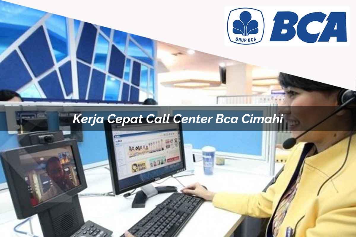 kerja cepat call center bca cimahi 1752064832
