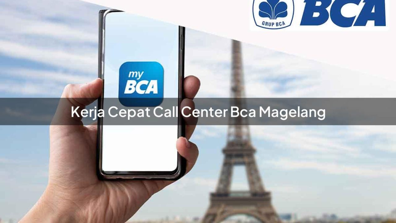kerja cepat call center bca magelang 1752062976