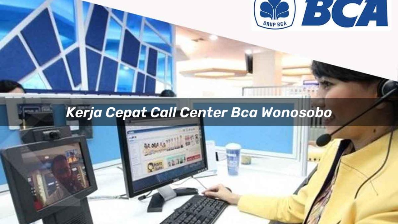 kerja cepat call center bca wonosobo 1752068915