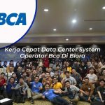 kerja cepat data center system operator bca di blora 1753072937