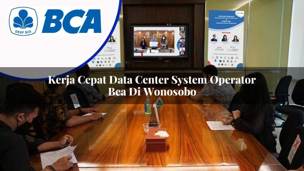 kerja cepat data center system operator bca di wonosobo 1753077575