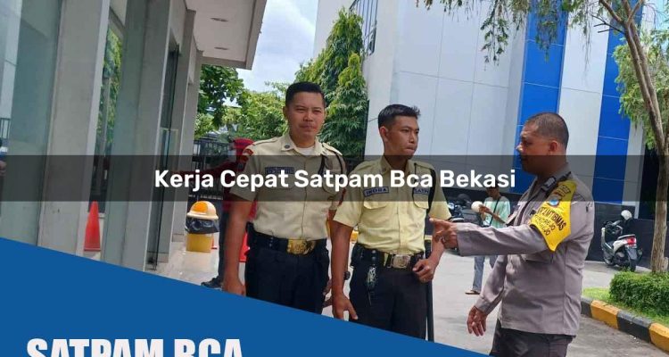kerja cepat satpam bca bekasi 1752071315