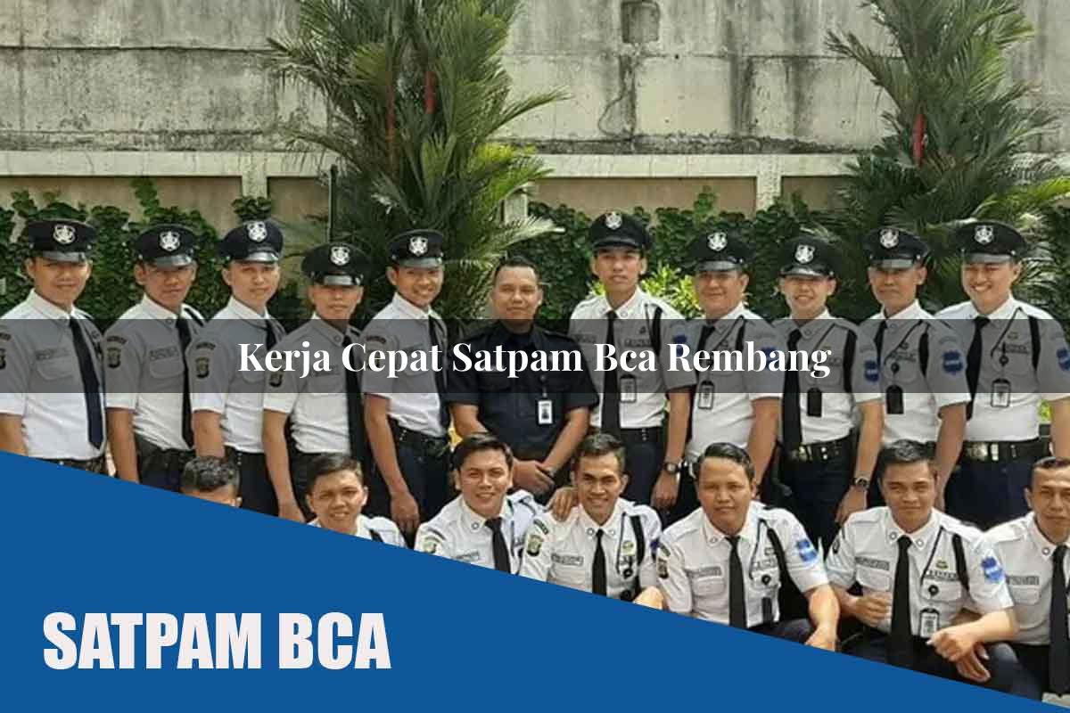 kerja cepat satpam bca rembang 1752065797