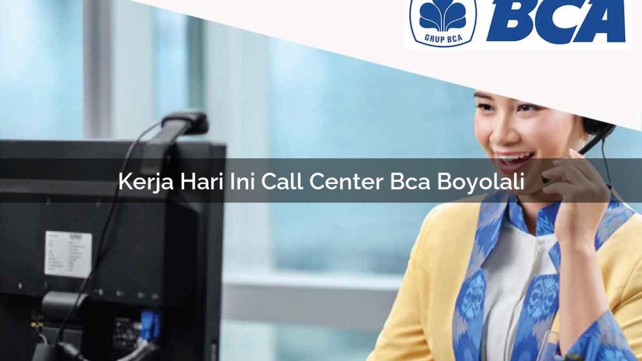kerja hari ini call center bca boyolali 1752063390