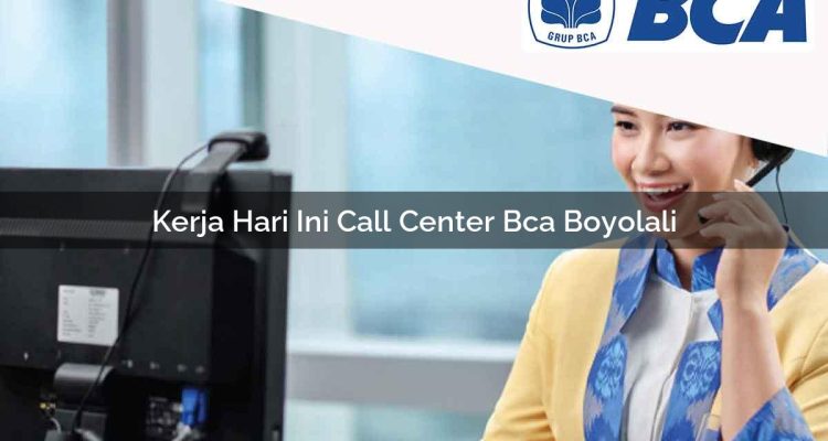 kerja hari ini call center bca boyolali 1752063390