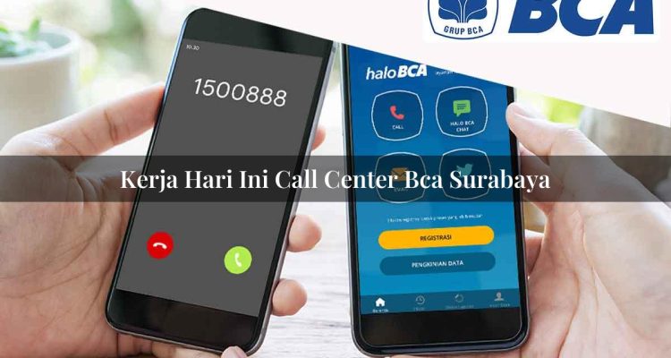 kerja hari ini call center bca surabaya 1752065912