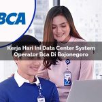kerja hari ini data center system operator bca di bojonegoro 1753075300