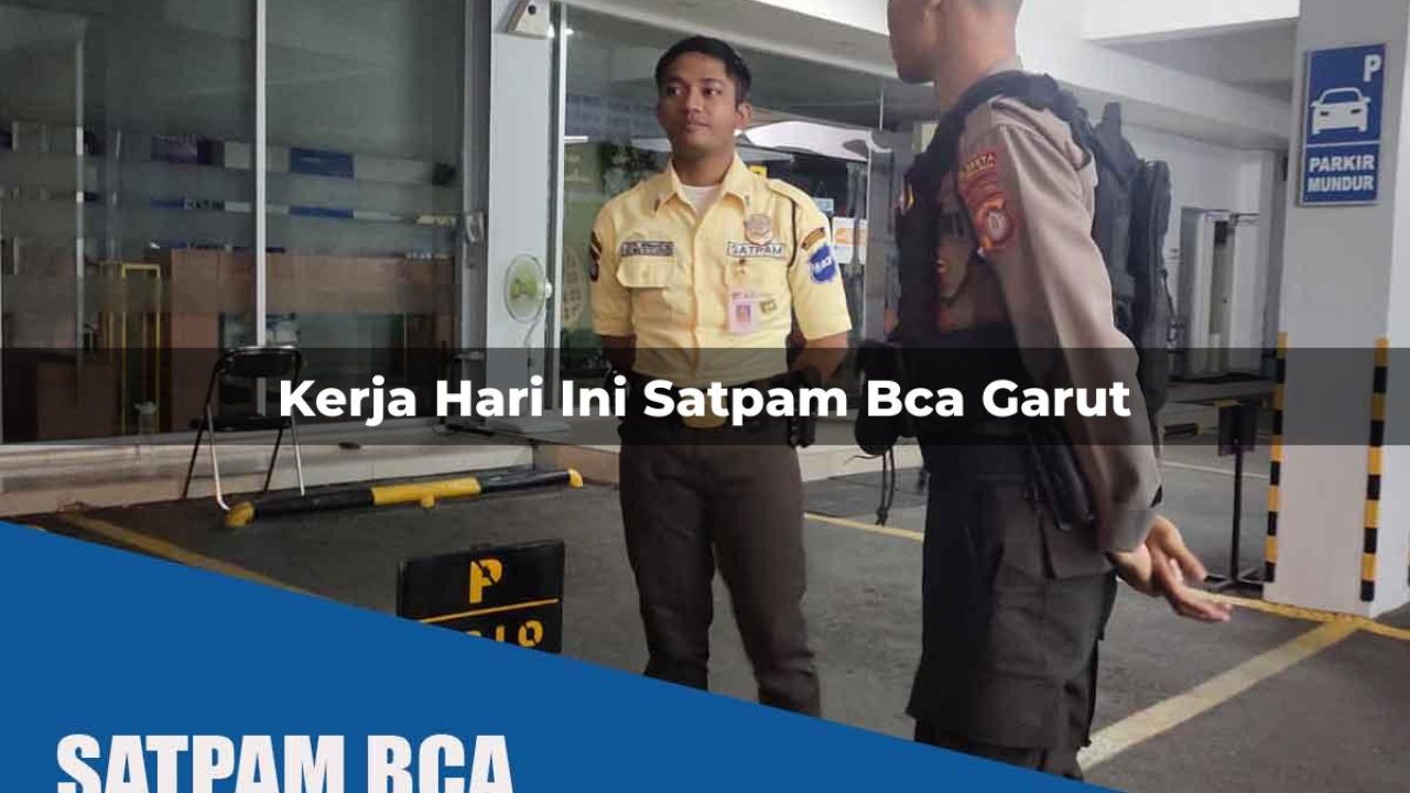 kerja hari ini satpam bca garut 1752067535
