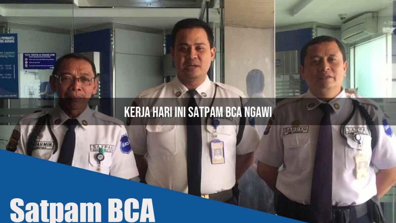 kerja hari ini satpam bca ngawi 1752069582