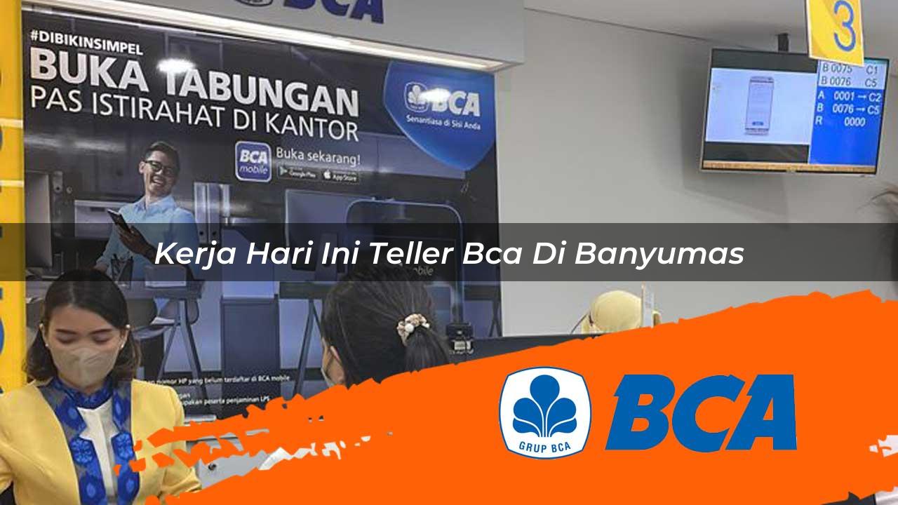 kerja hari ini teller bca di banyumas 1752906223