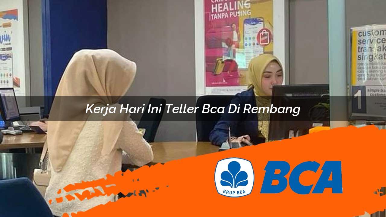 kerja hari ini teller bca di rembang 1752906404