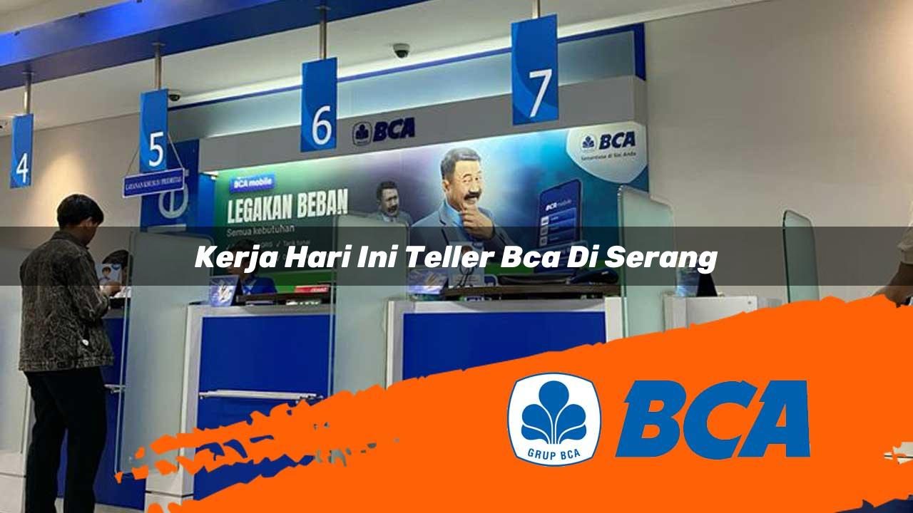 kerja hari ini teller bca di serang 1752907907