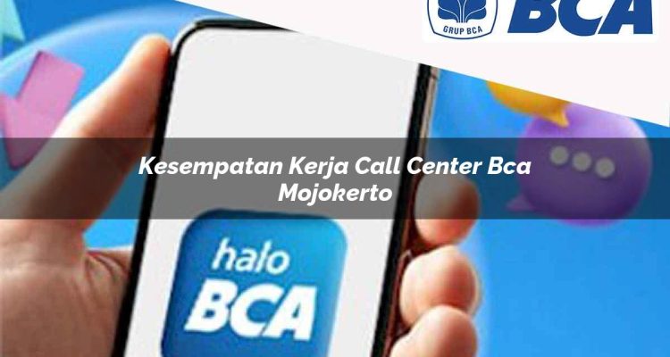 kesempatan kerja call center bca mojokerto 1752063818