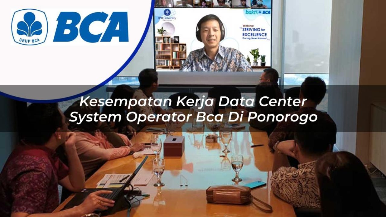 kesempatan kerja data center system operator bca di ponorogo 1753076896