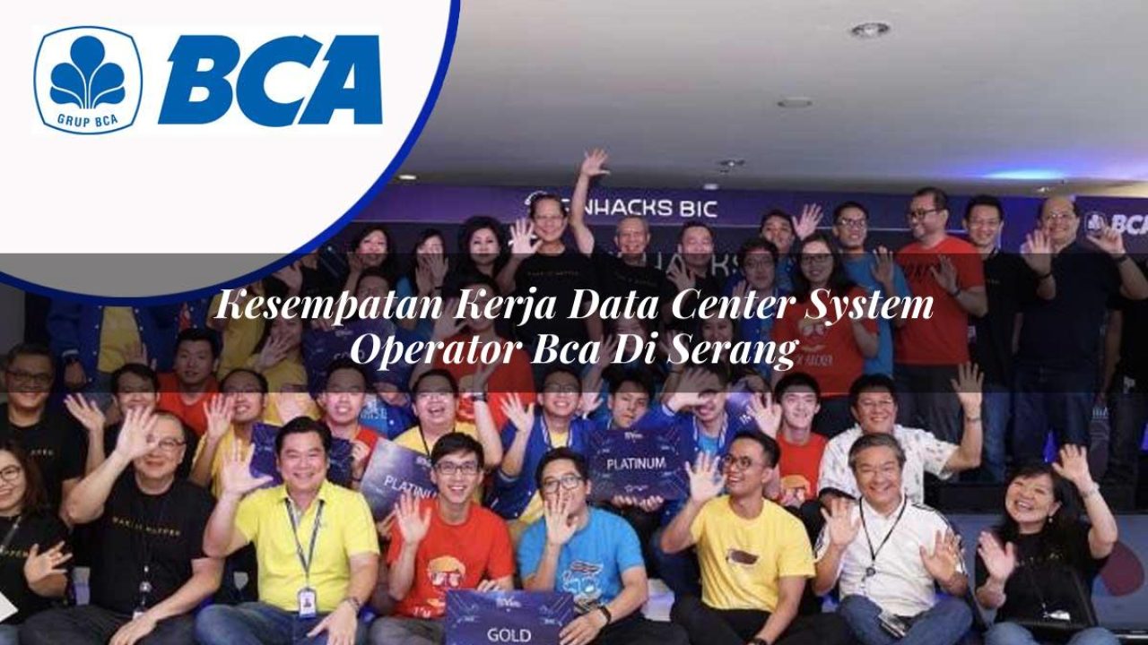 kesempatan kerja data center system operator bca di serang 1753072899
