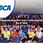kesempatan kerja data center system operator bca di tegal 1753074385