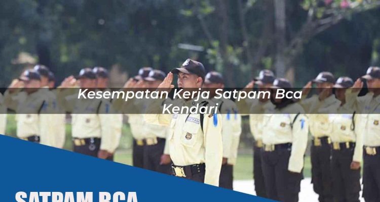 kesempatan kerja satpam bca kendari 1752064602