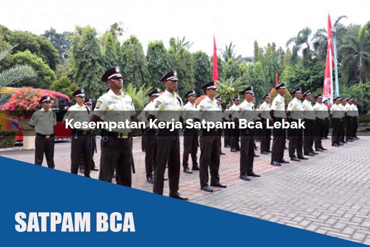kesempatan kerja satpam bca lebak 1752066170