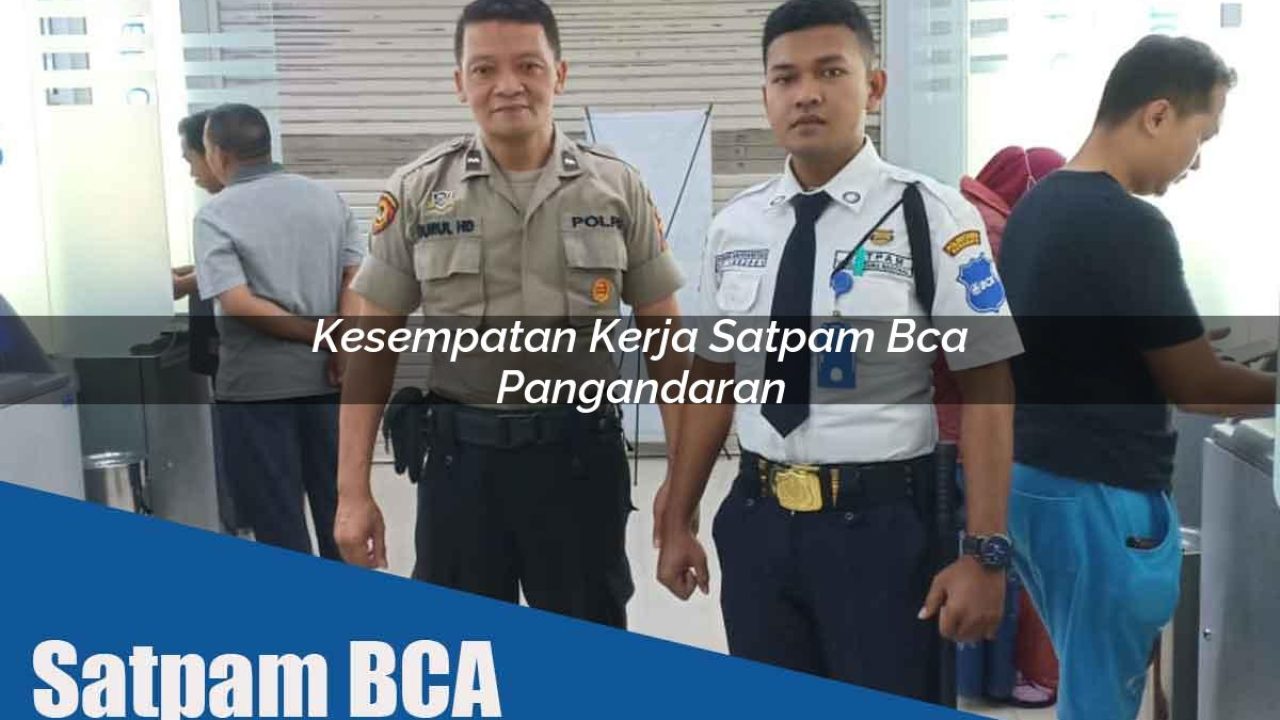 kesempatan kerja satpam bca pangandaran 1752068336