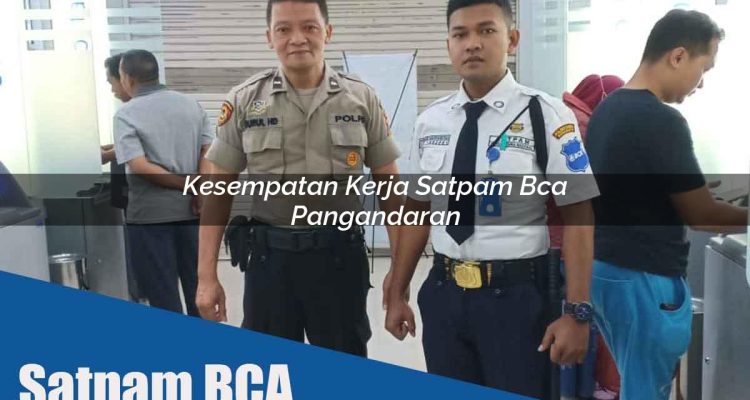 kesempatan kerja satpam bca pangandaran 1752068336