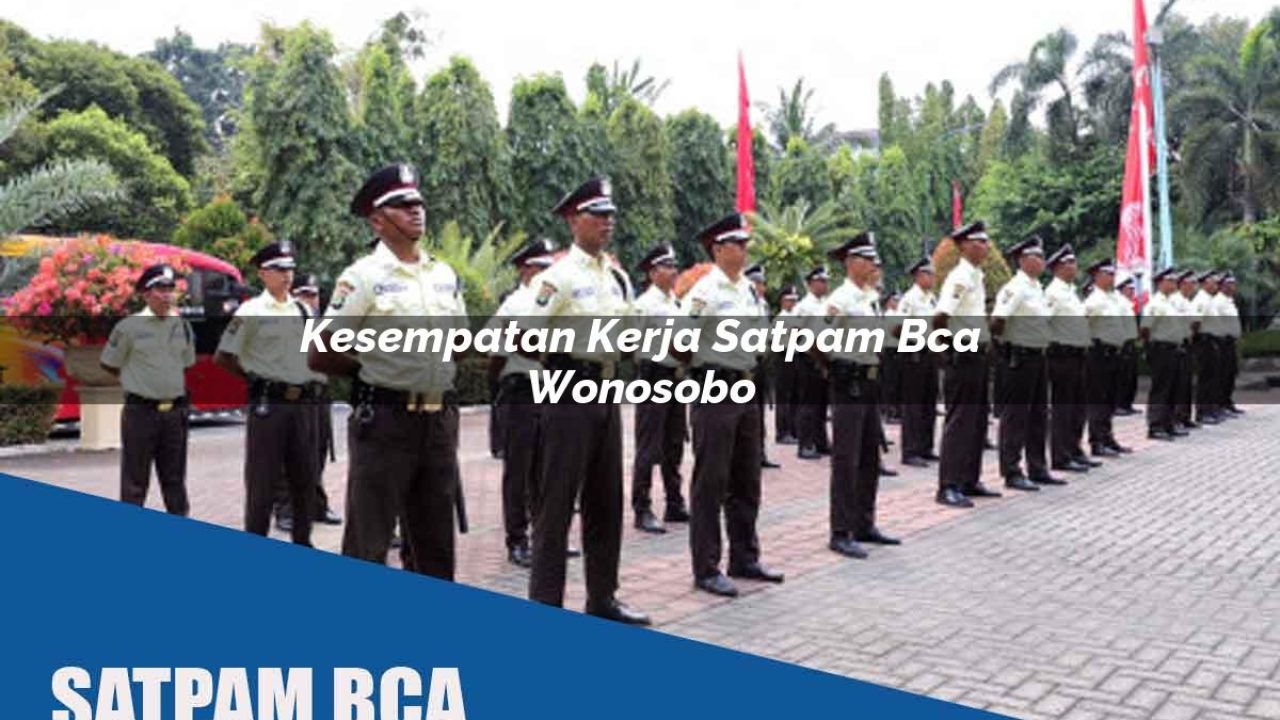 kesempatan-kerja-satpam-bca-wonosobo-1752067172.jpg kesempatan kerja satpam bca wonosobo 1752067172