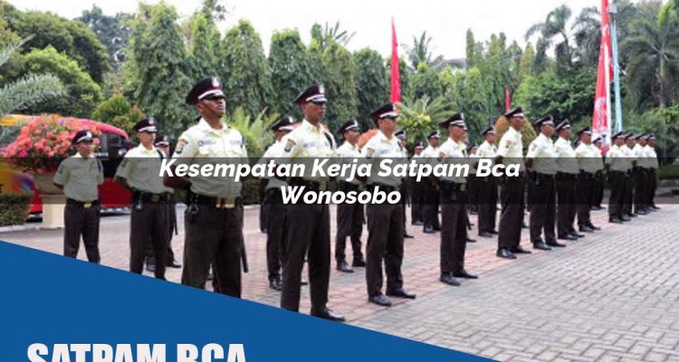 kesempatan kerja satpam bca wonosobo 1752067172