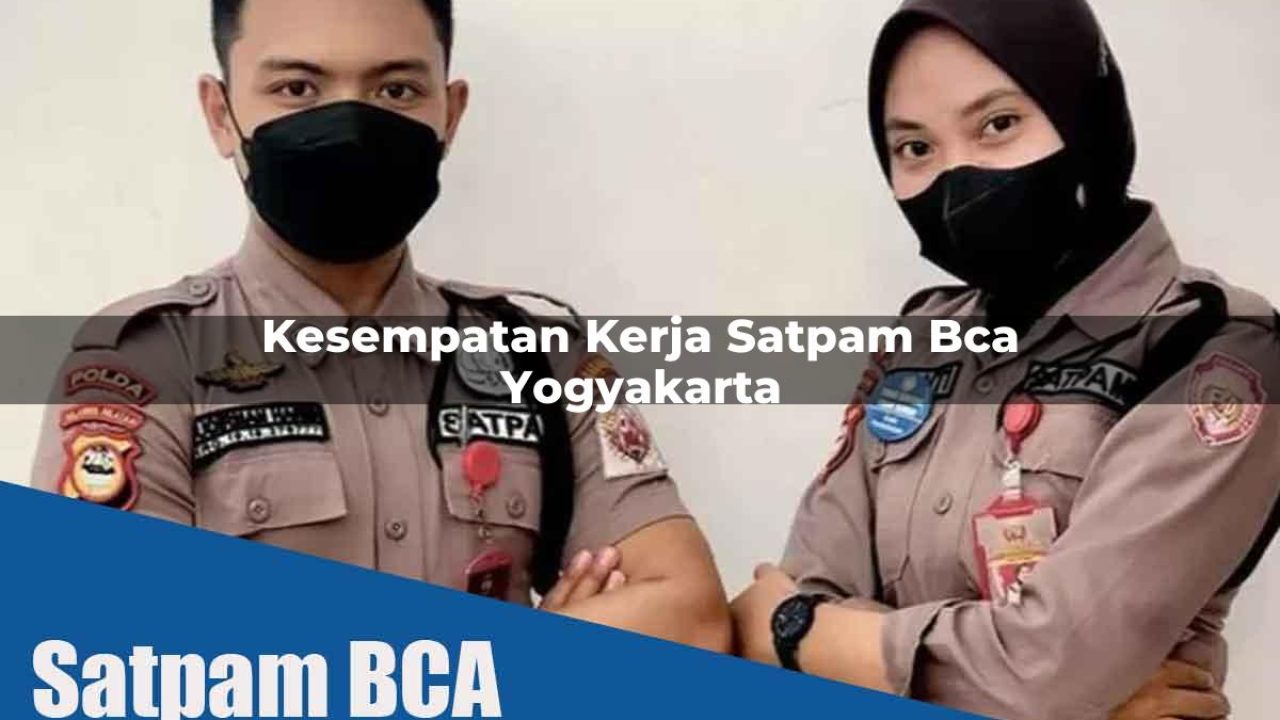 kesempatan-kerja-satpam-bca-yogyakarta-1752072823.jpg kesempatan kerja satpam bca yogyakarta 1752072823