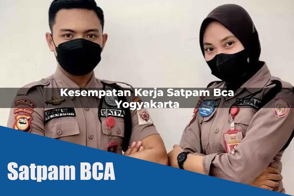 kesempatan-kerja-satpam-bca-yogyakarta-1752072823.jpg kesempatan kerja satpam bca yogyakarta 1752072823