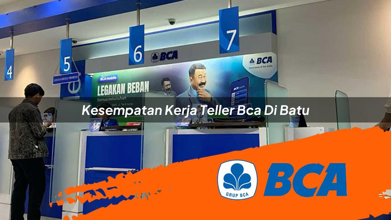 kesempatan kerja teller bca di batu 1752910423