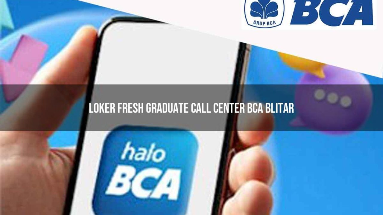 loker fresh graduate call center bca blitar 1752067056