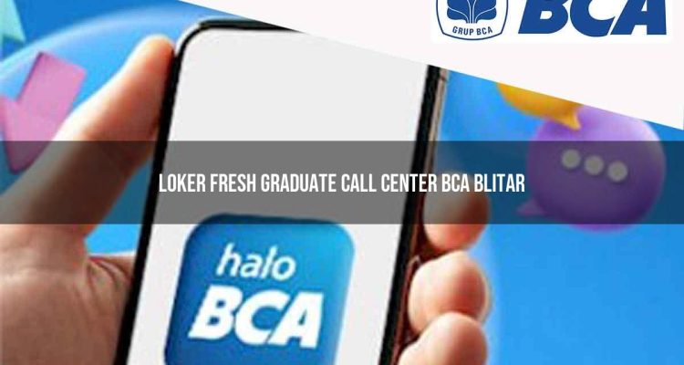 loker fresh graduate call center bca blitar 1752067056