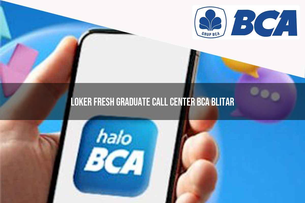 loker fresh graduate call center bca blitar 1752067056