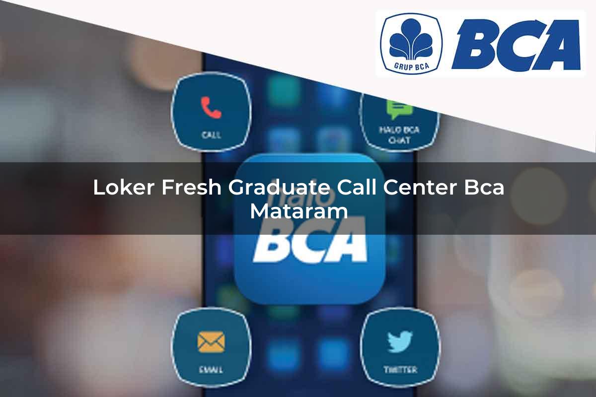 loker fresh graduate call center bca mataram 1752068016