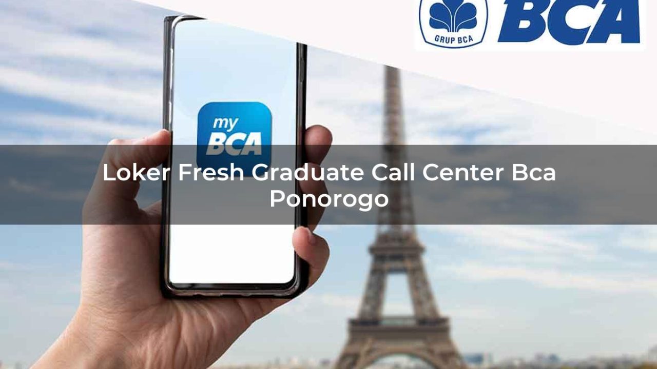 loker fresh graduate call center bca ponorogo 1752062731