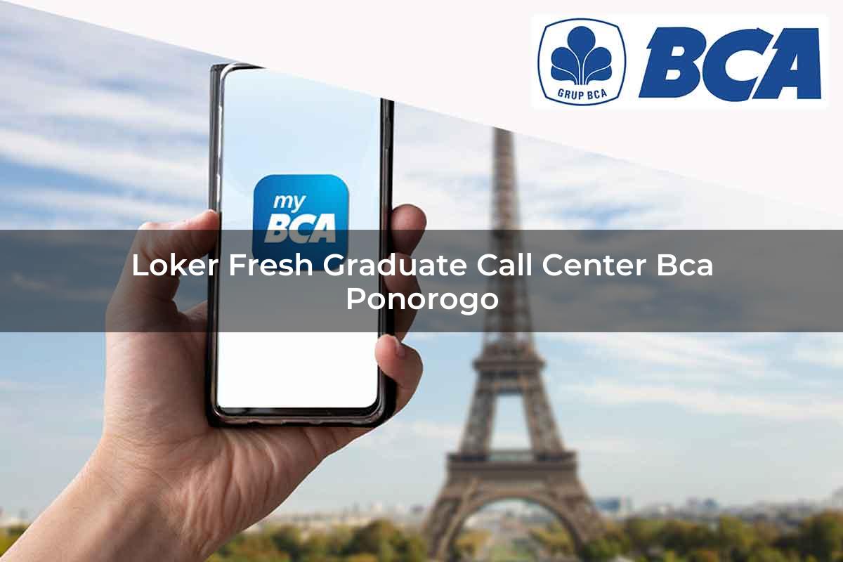 loker fresh graduate call center bca ponorogo 1752062731