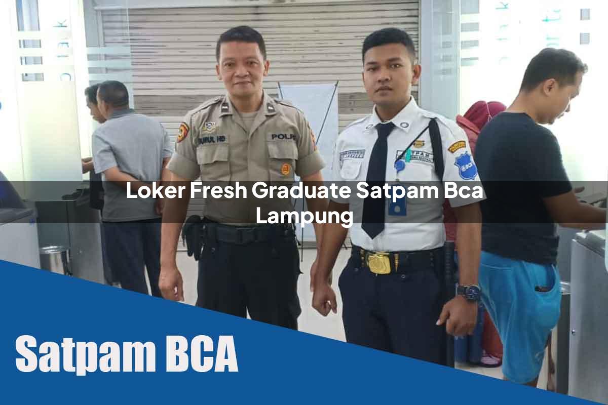 loker fresh graduate satpam bca lampung 1752065616