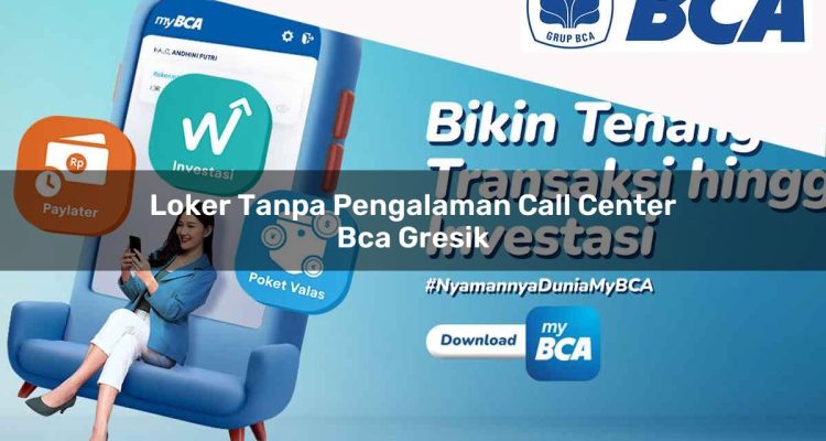 loker tanpa pengalaman call center bca gresik 1752065792