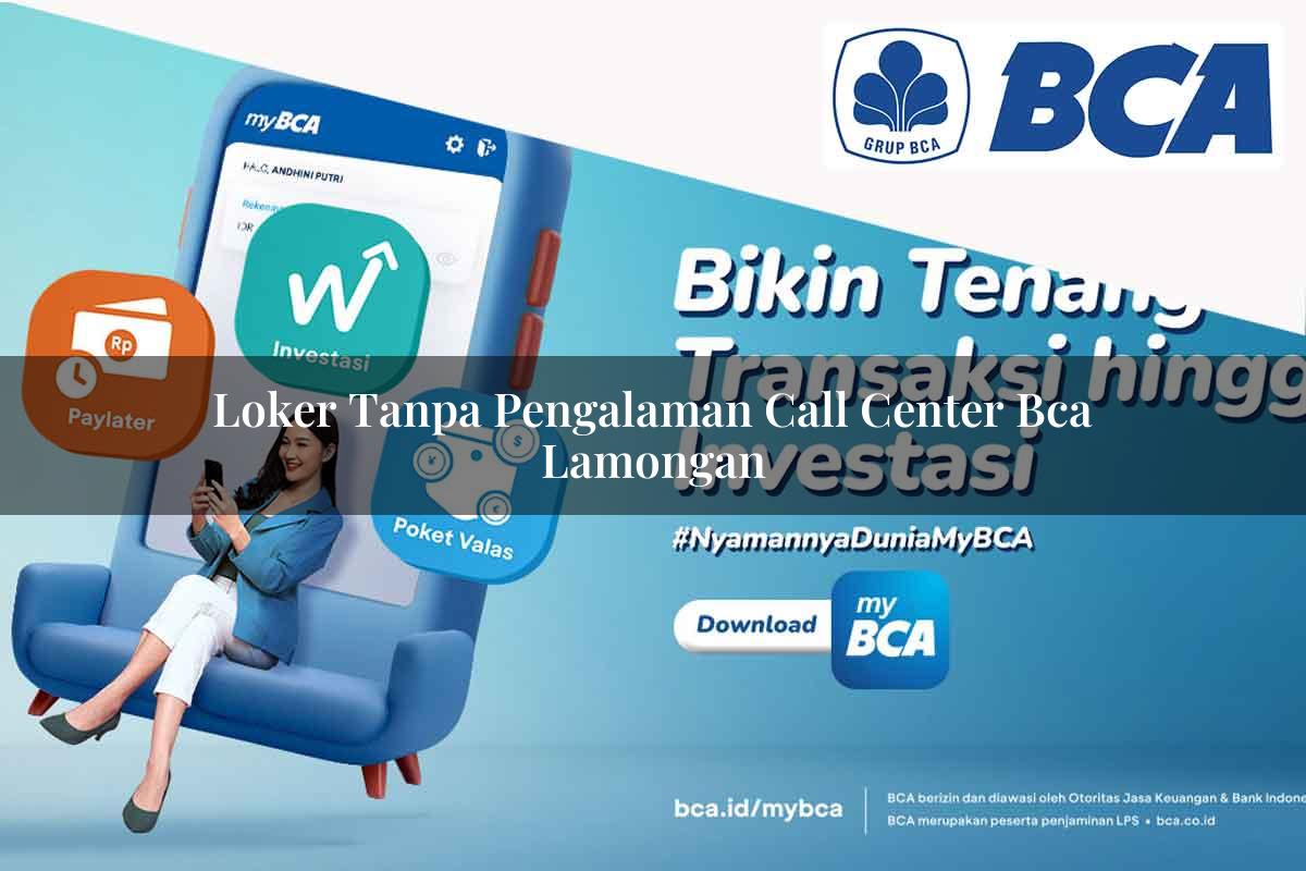 loker tanpa pengalaman call center bca lamongan 1752061536