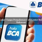 loker tanpa pengalaman call center bca makassar 1752067713