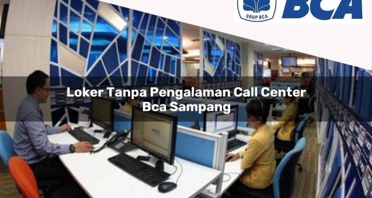 loker tanpa pengalaman call center bca sampang 1752060872
