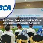 loker tanpa pengalaman data center system operator bca di karawang 1753076777