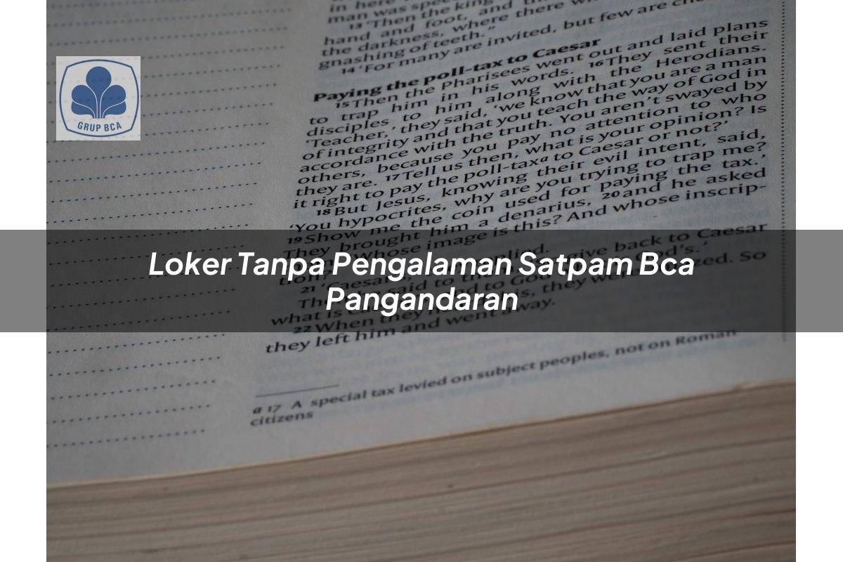 loker tanpa pengalaman satpam bca pangandaran 1752905502