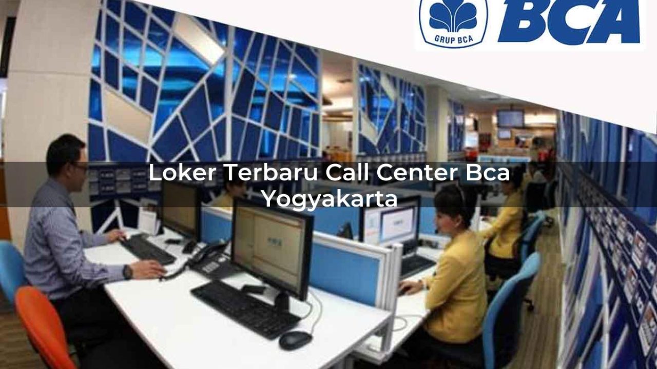 loker terbaru call center bca yogyakarta 1752060696