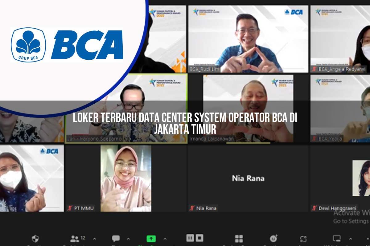 loker terbaru data center system operator bca di jakarta timur 1753078036