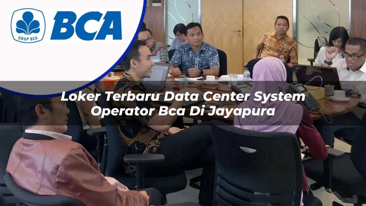 loker terbaru data center system operator bca di jayapura 1753073181