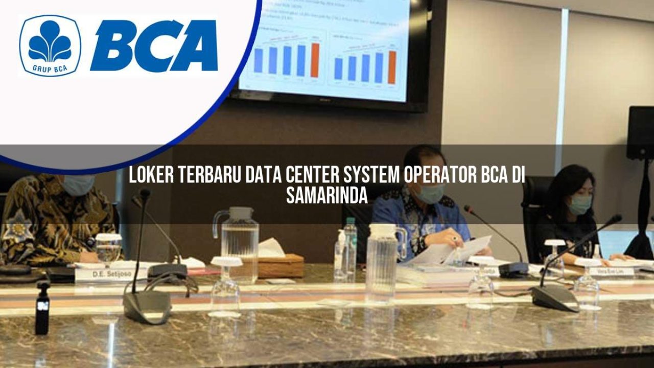 loker-terbaru-data-center-system-operator-bca-di-samarinda-1753072359.jpg loker terbaru data center system operator bca di samarinda 1753072359