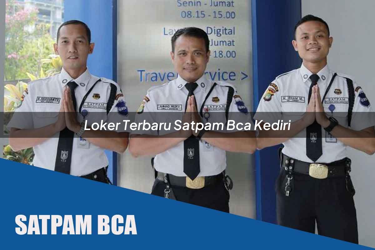 loker terbaru satpam bca kediri 1752071693