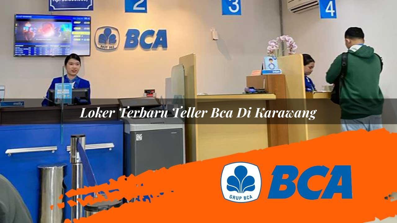 loker terbaru teller bca di karawang 1752909941