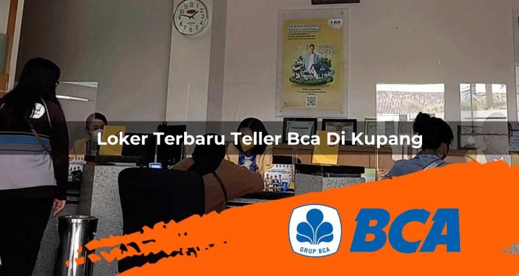 loker terbaru teller bca di kupang 1752912104